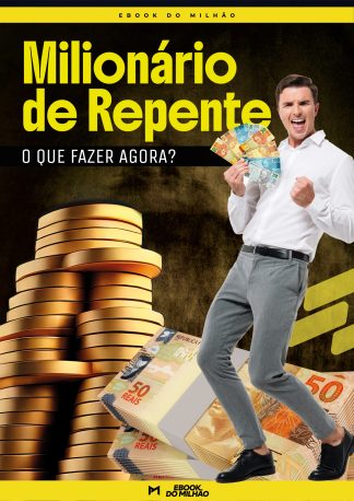 Milionário de repente: o que fazer agora?