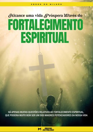Alcance uma vida próspera através do fortalecimento espiritual