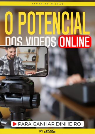 O potencial dos vídeos online para ganhar dinheiro.