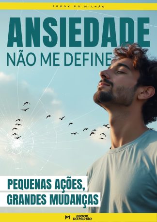 Ansiedade não me define: pequenas ações, grandes mudanças