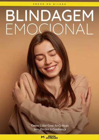 Blindagem emocional: Como lidar com as críticas sem perder a confiança