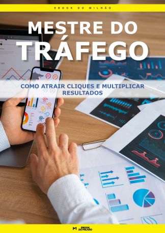 Mestre do tráfego: Como atrair cliques e multiplicar resultados