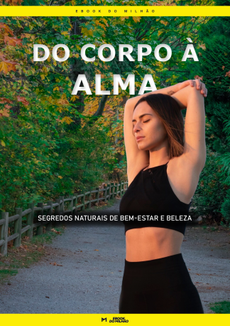 Do corpo à alma: segredos naturais de bem-estar e beleza