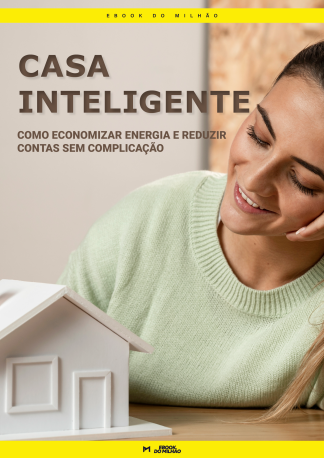 Casa inteligente: como economizar energia e reduzir contas sem complicação