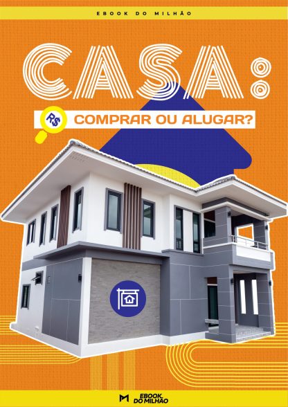 Casa:  comprar ou alugar?
