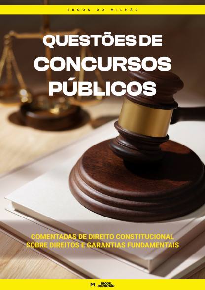 Questões de concursos públicos comentadas de direito constitucional sobre direitos e garantias fundamentais