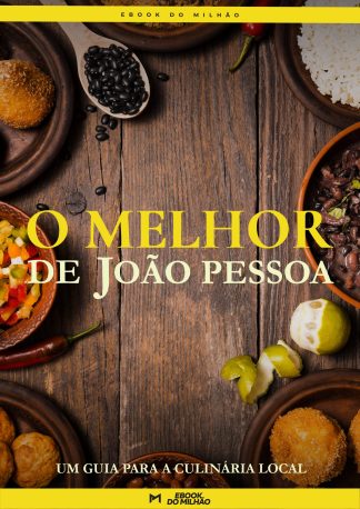 O melhor de João Pessoa:  um guia para a culinária local