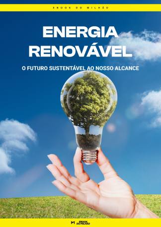 Energia renovável: o futuro sustentável ao nosso alcance