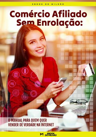 Comércio afiliado sem enrolação: o manual para quem quer vender de verdade na internet