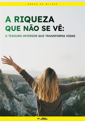 A riqueza que não se vê: o tesouro interior que transforma vidas