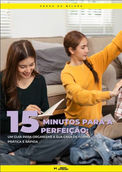 15 Minutos para a perfeição: um guia para organizar a sua casa de forma prática e rápida