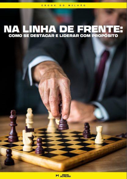Na linha de frente: como se destacar e liderar com propósito