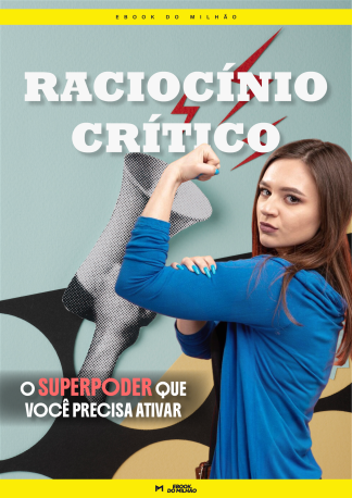 Raciocínio crítico: o superpoder que você precisa ativar