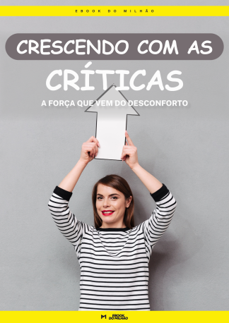Crescendo com as críticas: a força que vem do desconforto