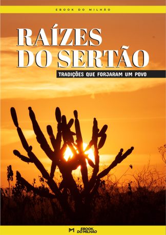 Raízes do sertão: tradições que forjaram um povo