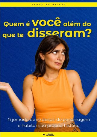 Quem é você além do que te disseram? A jornada de se despir do personagem e habitar sua própria verdade