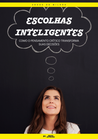 Escolhas inteligentes: como o pensamento crítico transforma suas decisões