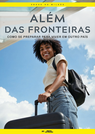 Além das fronteiras: como se preparar para viver em outro país