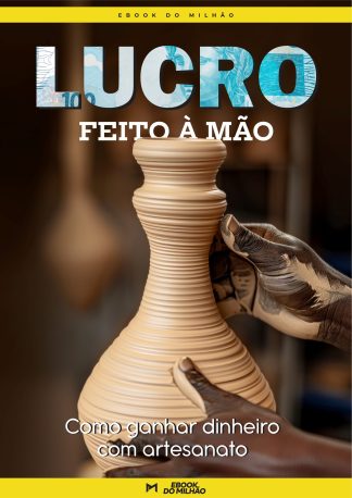 Lucro feito à mão: como ganhar dinheiro com artesanato