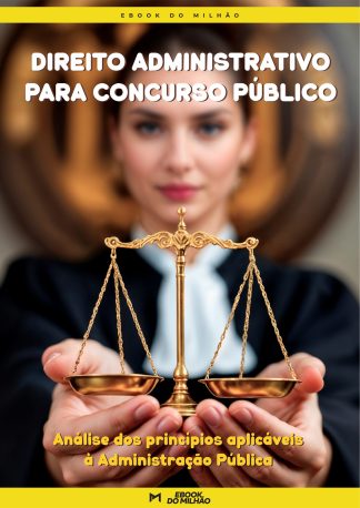 Direito administrativo para concurso público: análise dos princípios aplicáveis à administração pública