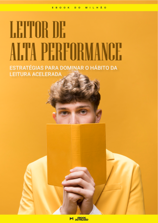 Leitor de alta performance: estratégias para dominar o hábito da leitura acelerada