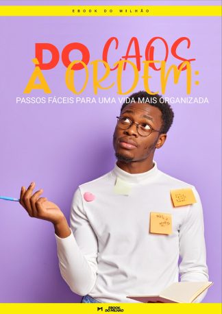 Do caos à ordem: passos fáceis para uma vida mais organizada