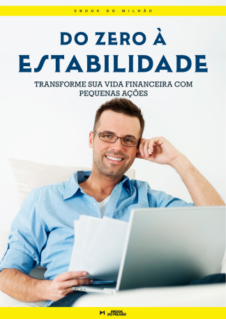 Do zero à estabilidade: transforme sua vida financeira com pequenas ações
