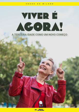Viver é agora! A terceira idade como um novo começo
