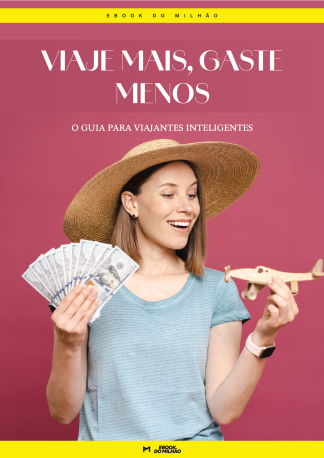 Viaje mais, gaste menos: O guia para viajantes inteligentes