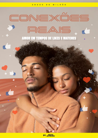 Conexões reais Amor em tempos de likes e matches