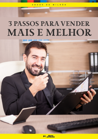 3 passos para vender mais e melhor