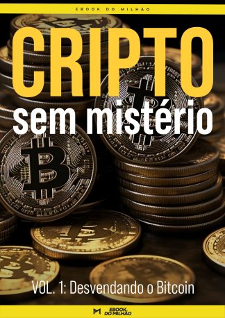 Série: cripto sem mistério volume 1 Desvendando o bitcoinSérie: cripto sem mistério volume 1 Desvendando o bitcoin