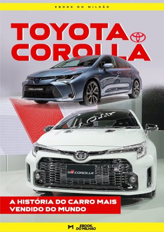 Toyota corolla: A história do carro mais vendido do mundo